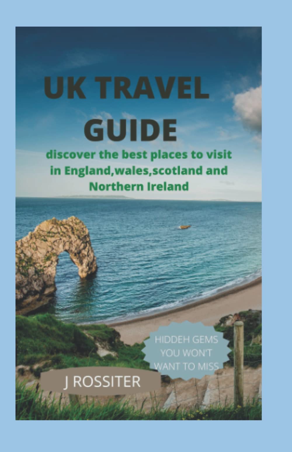 UK TRAVEL GUIDE: Discover the best places to visit in England, Wales, Scotland and Northern Ireland