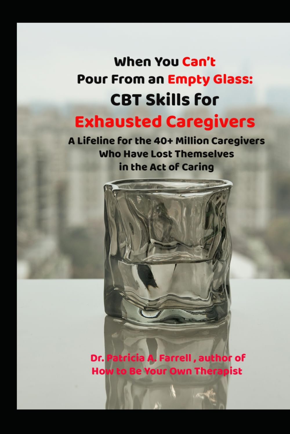 When You Can't Pour From an Empty Glass: CBT Skills for Exhausted Caregivers