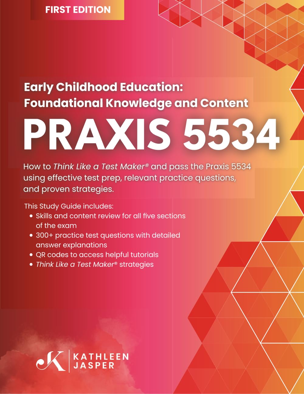 Praxis 5534 Early Childhood Education: Foundational Knowledge and Content: How to Think Like a Test Maker ® and pass the Praxis 5534 using effective ... practice questions, and proven strategies.
