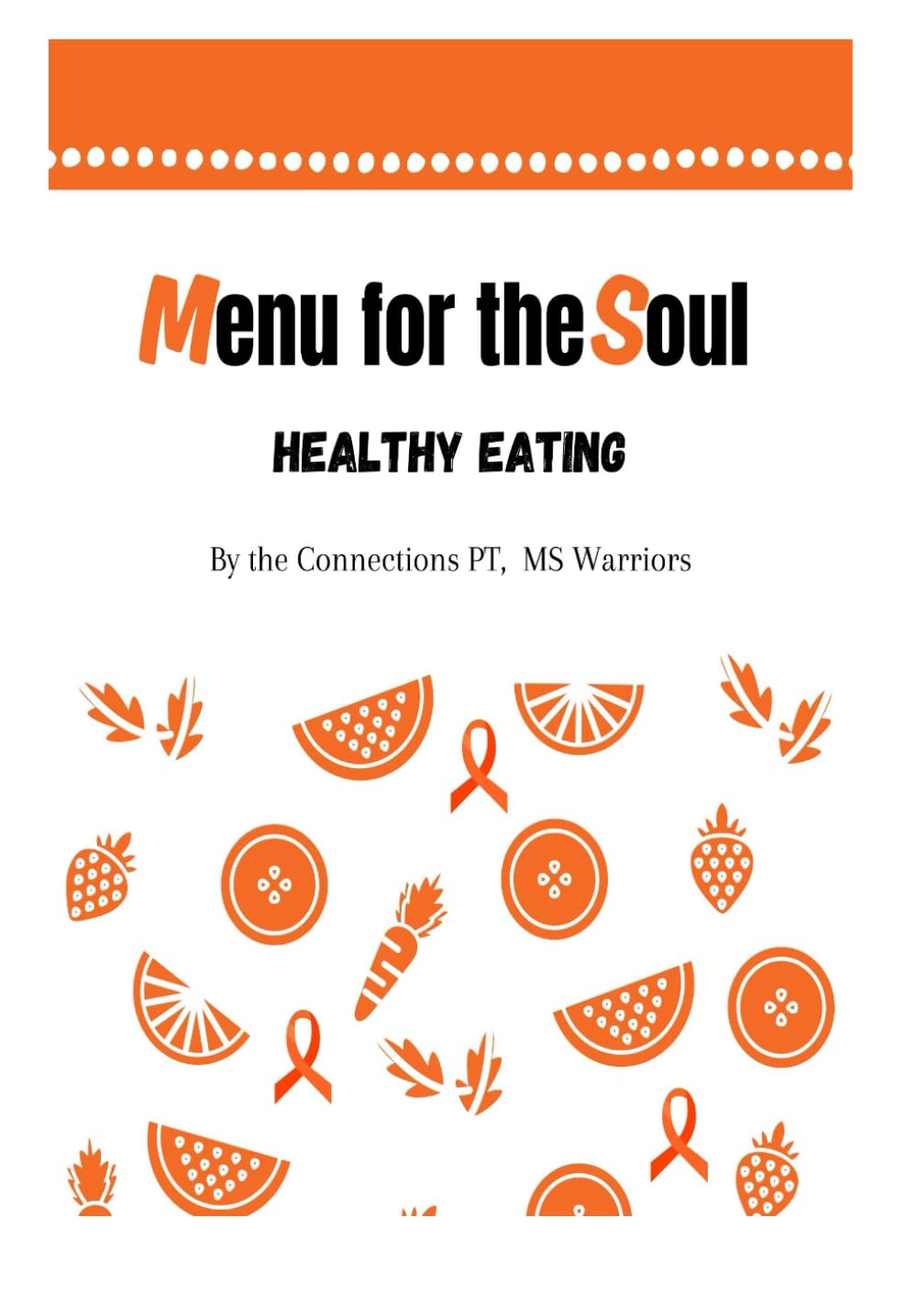 Menu for the Soul: Healthy Eating: By the Connections PT, MS Warriors