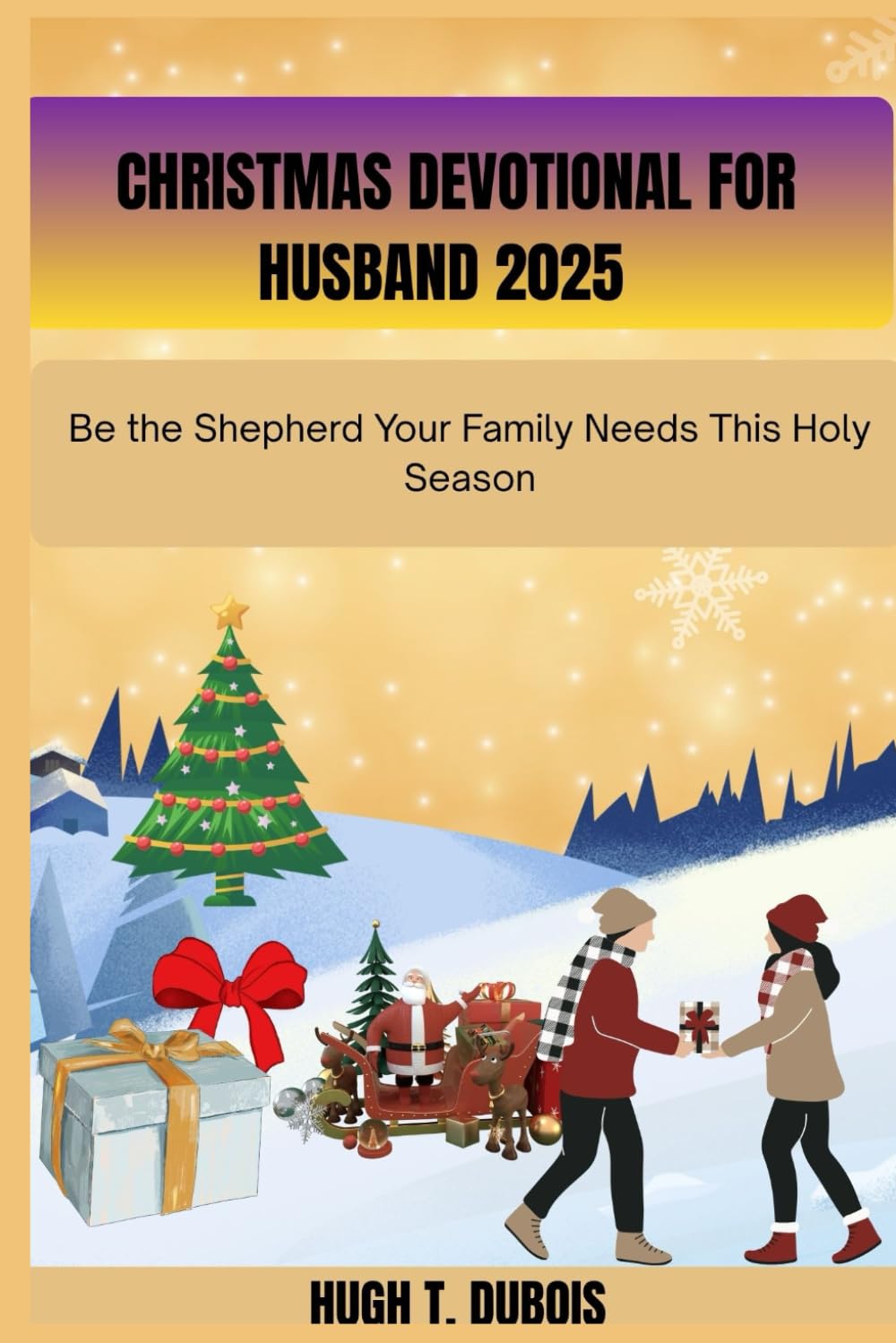 CHRISTMAS DEVOTIONAL FOR HUSBAND: Be The Shepherd Your Family Needs This Only Season