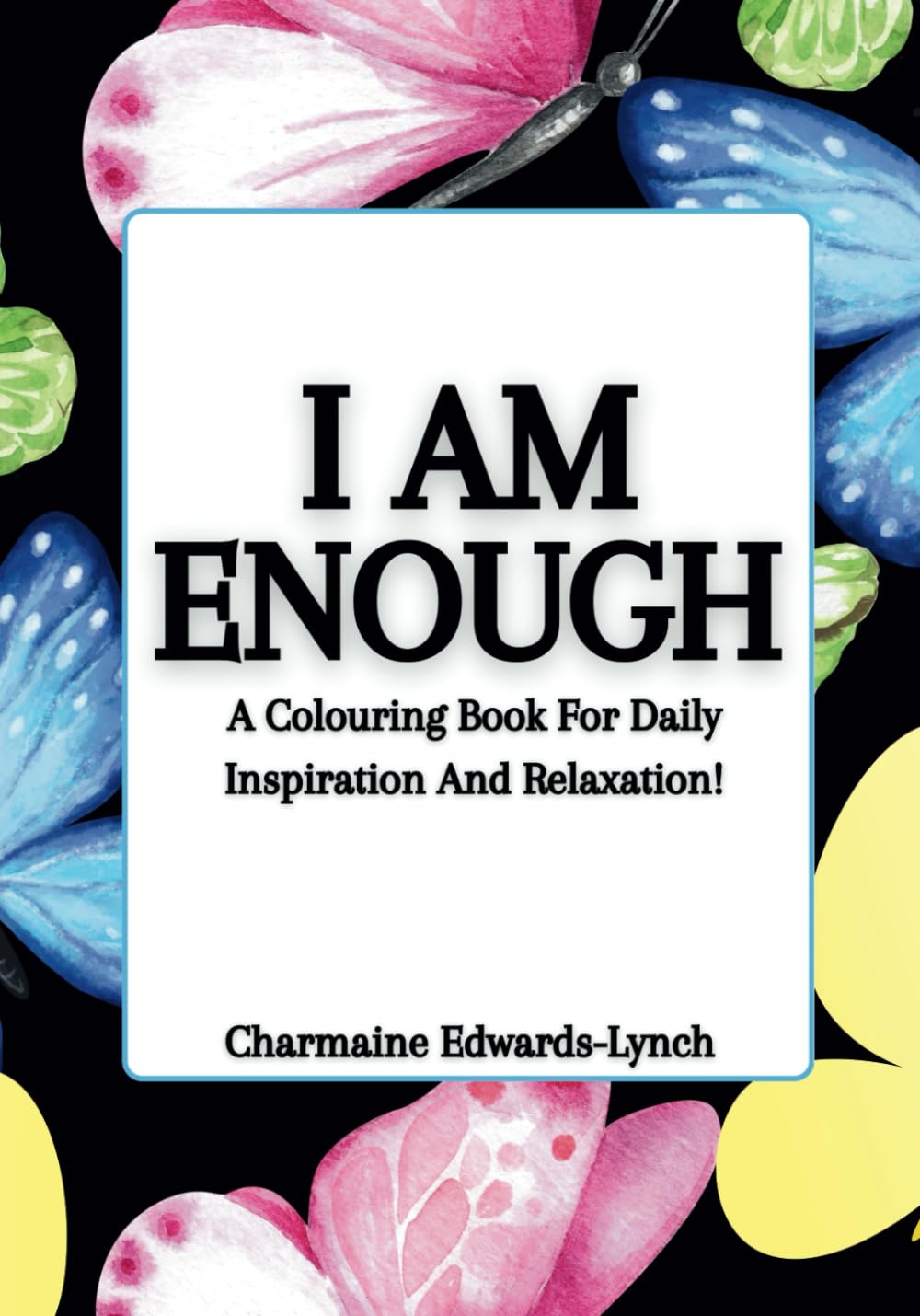 I Am Enough: A Colouring Book for Daily Inspiration and Relaxation