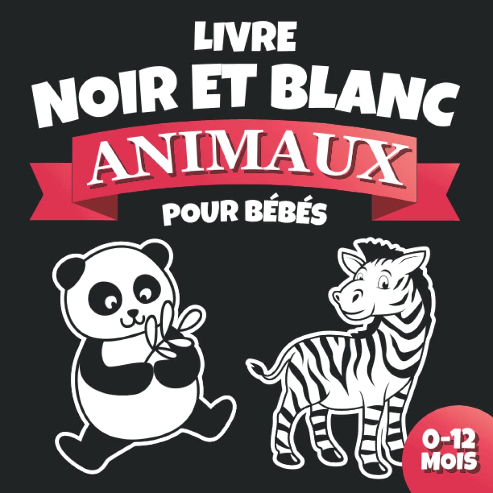 Livre Noir et Blanc Bébé Animaux: Images Contrastées et Motifs Géométriques à Contraste Élevé | Stimulation Visuelle pour Enfants | Cadeau Bébé 0 3 6 ... Baby Shower Tout Petit Naissance Nouveau Né