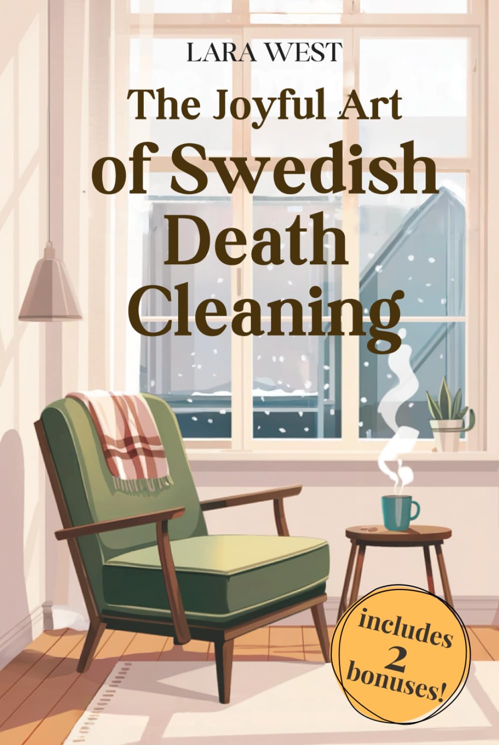 The Joyful Art of Swedish Death Cleaning: Declutter Your Home with Intention, Live Your Life with Simplicity, and Leave a Legacy Your Children Will Cherish