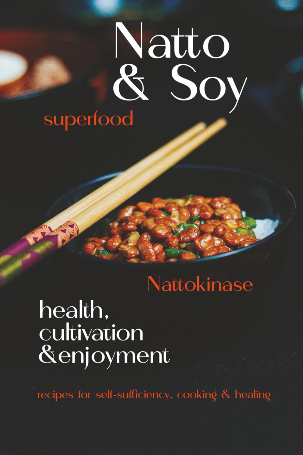 superfood NATTO & SOY: Health, Cultivation & Enjoyment