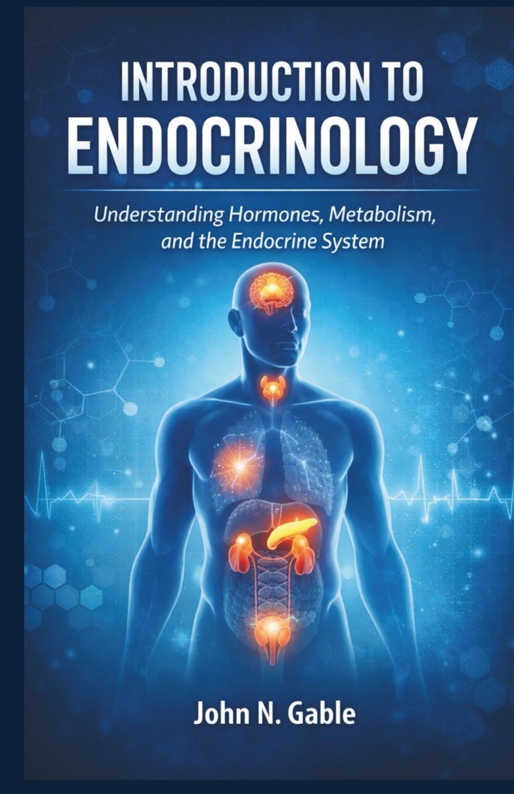 INTRODUCTION TO ENDOCRINOLOGY: Understanding Hormones, Metabolism, and the Endocrine System