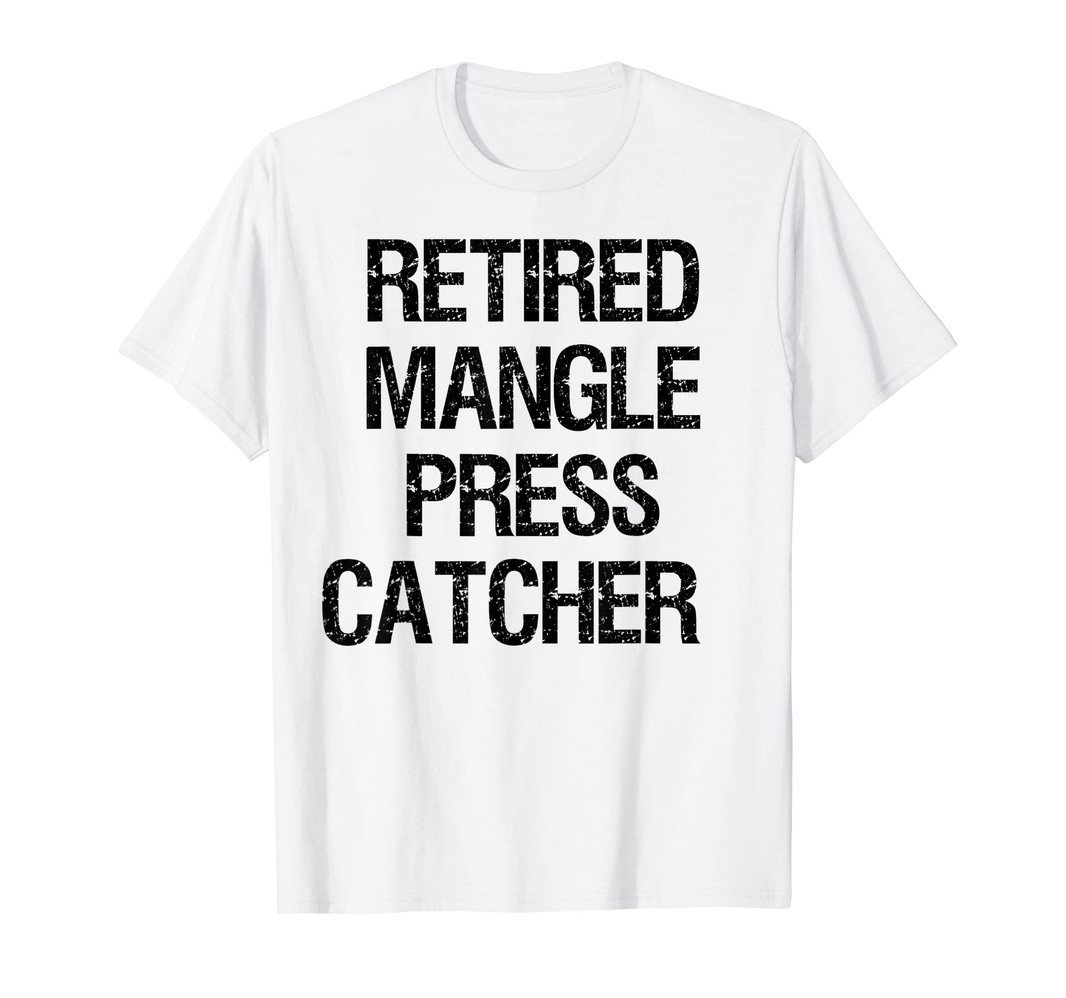 Retired Mangle Press Catcher T-Shirt