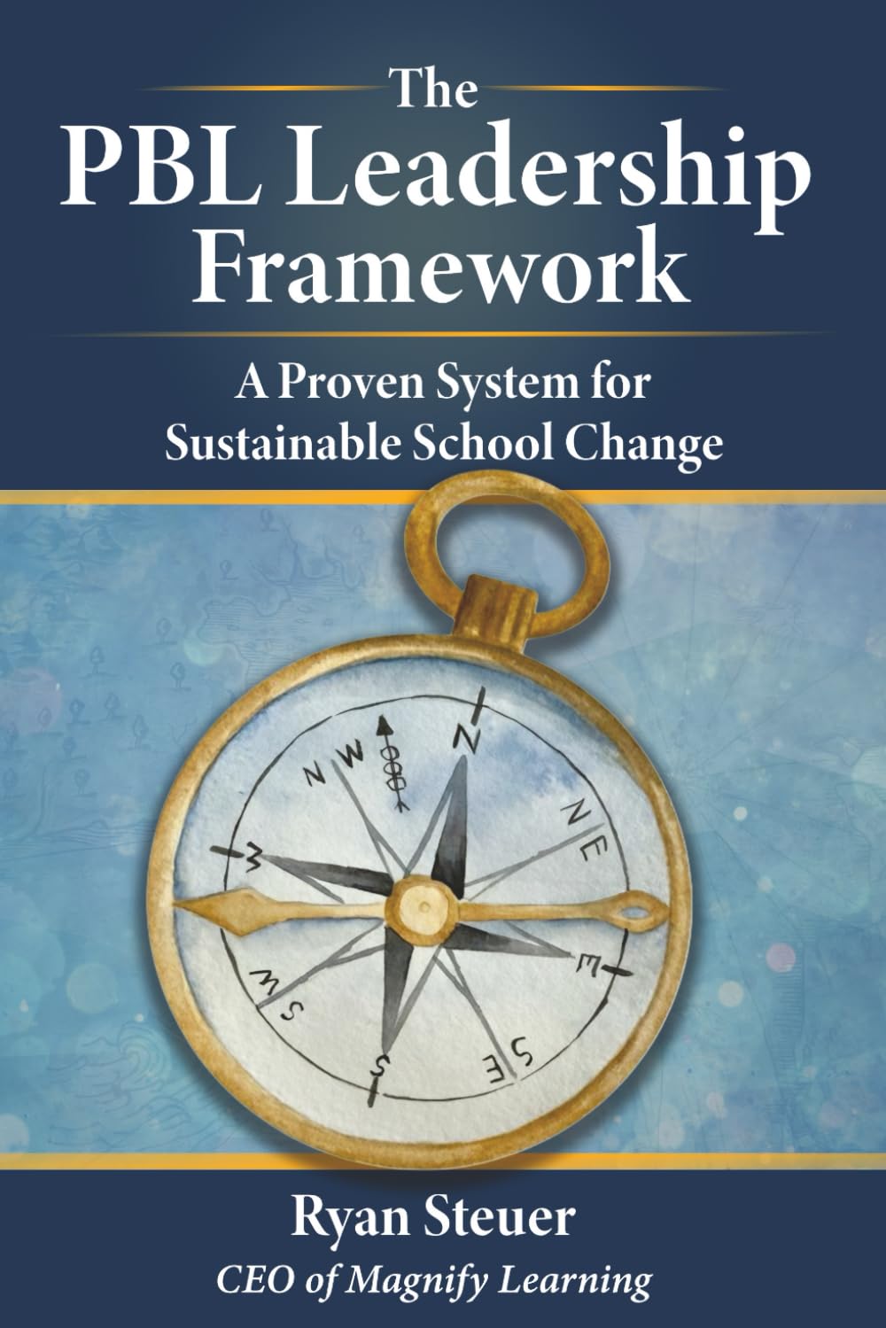 The PBL Leadership Framework: A Proven System for Sustainable School Change
