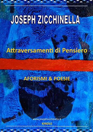ATTRAVERSAMENTI DI PENSIERO: Aforismi & Poesie ATTRAVERSAMENTI DI PENSIERO: Aforismi & Poesie