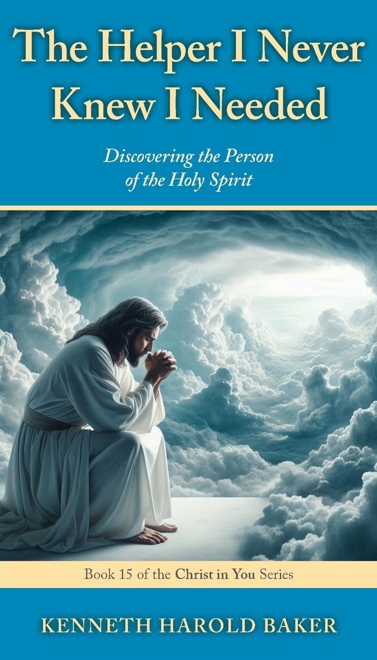 The Helper I Never Knew I Needed: Discovering the Person of the Holy Spirit: 15 (Christ in You)