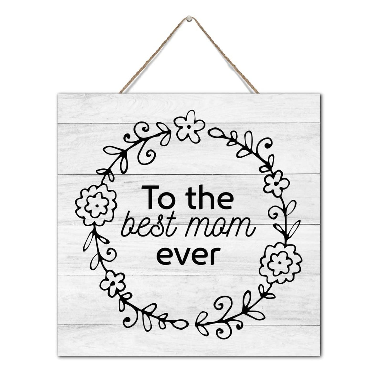 Plaque To The Best Mom Ever en bois rustique panneau cadeau idéal fête des mères