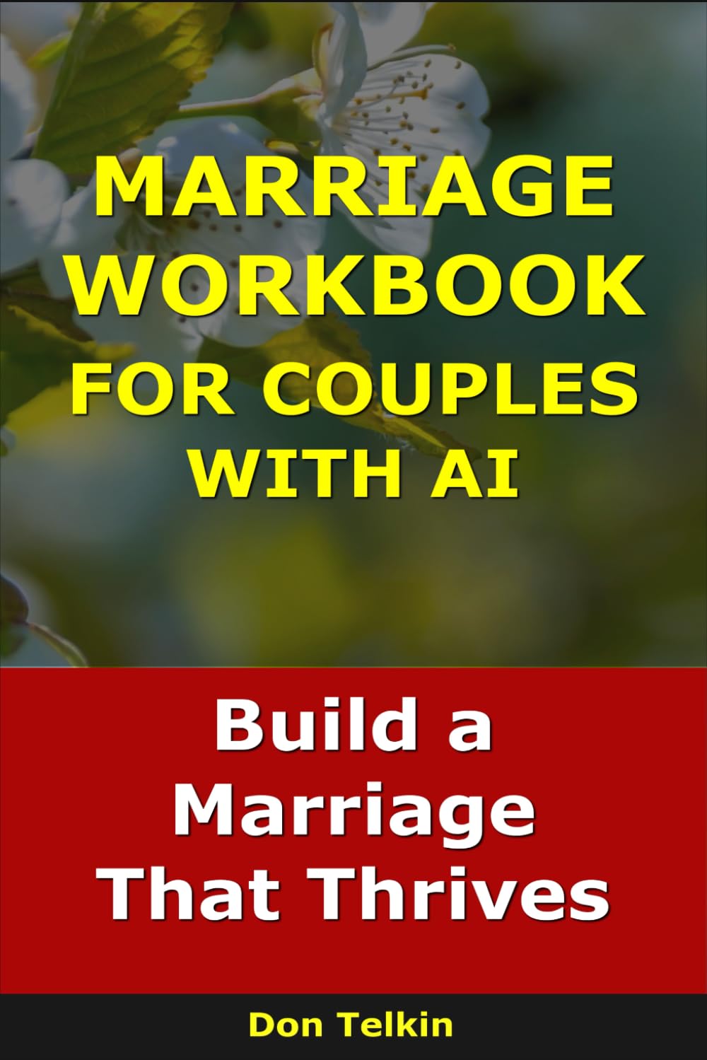 Marriage Workbook for Couples With AI: Build a Marriage That Thrives (Self-Help AI Workbooks)