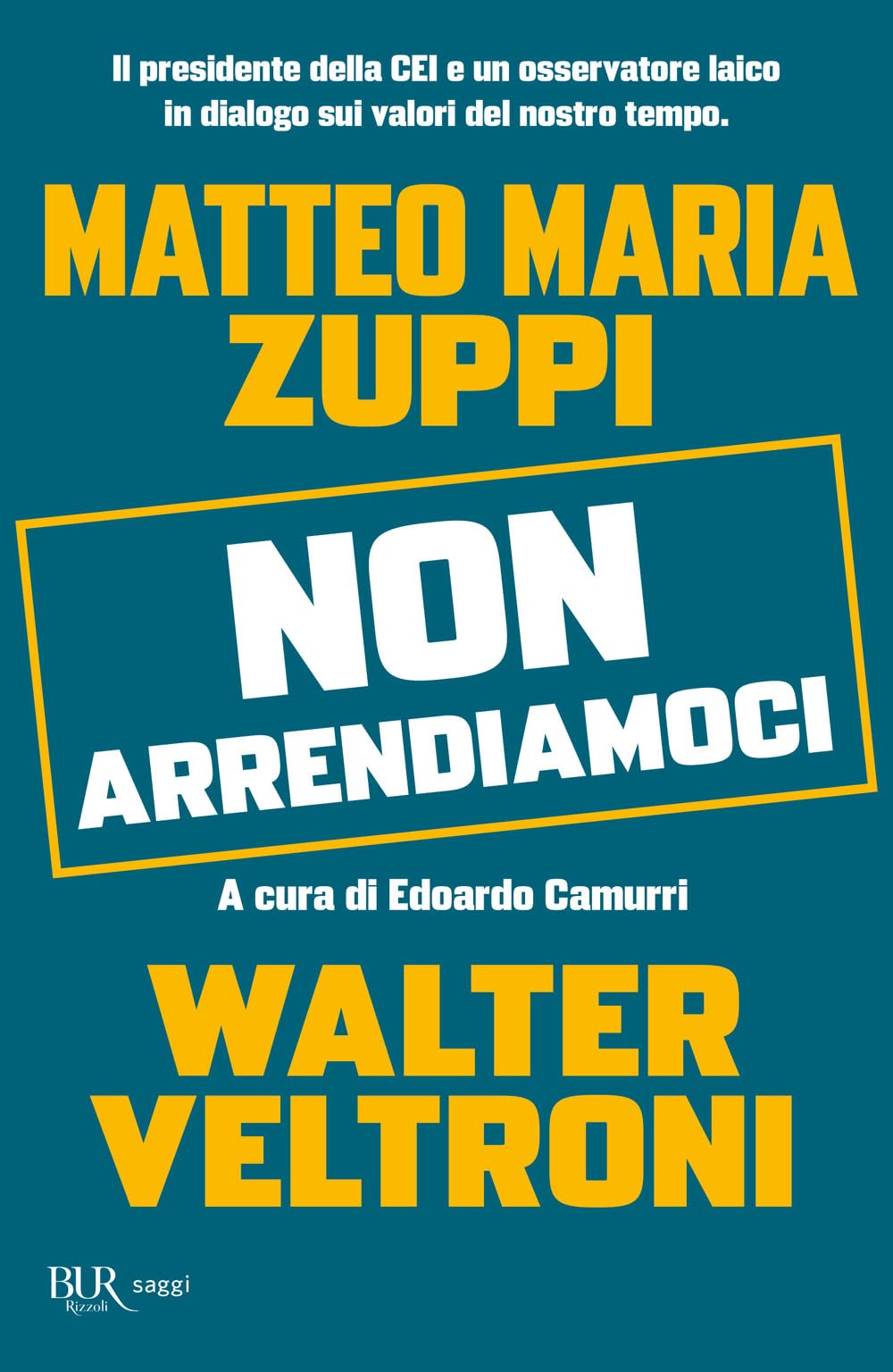 Non Arrendiamoci. Il Presidente Della Cei E Un Osservatore Laico In Dialogo Sui Valori Del Nostro Tempo - 4
