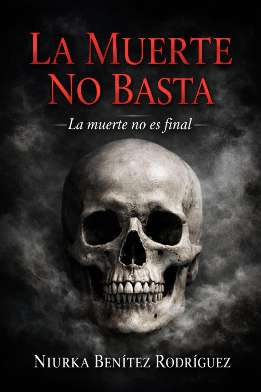 LA MUERTE NO BASTA: La muerte no es el final