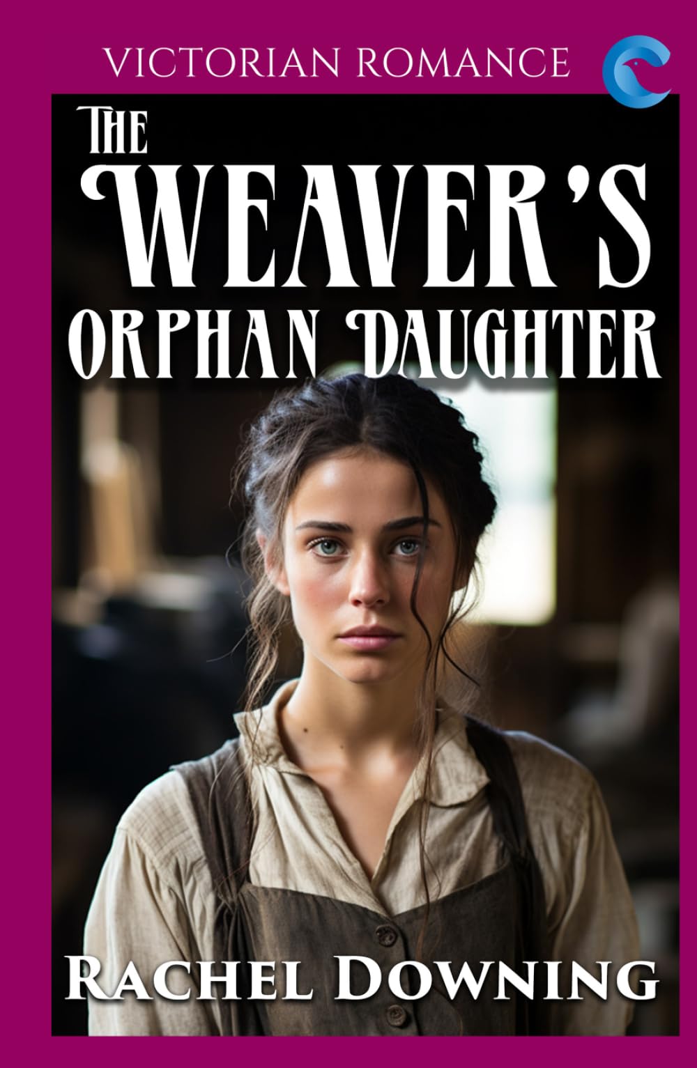 The Weaver's Orphan Daughter: Victorian Romance (Rachel Downing's Victorian Romance)