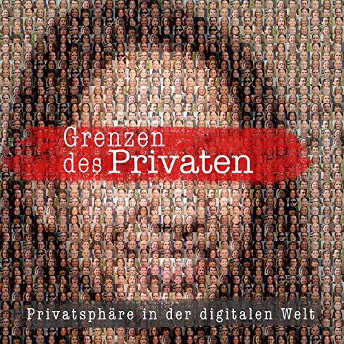Grenzen des Privaten - Privatsph&auml;re in der digitalen Welt cover art