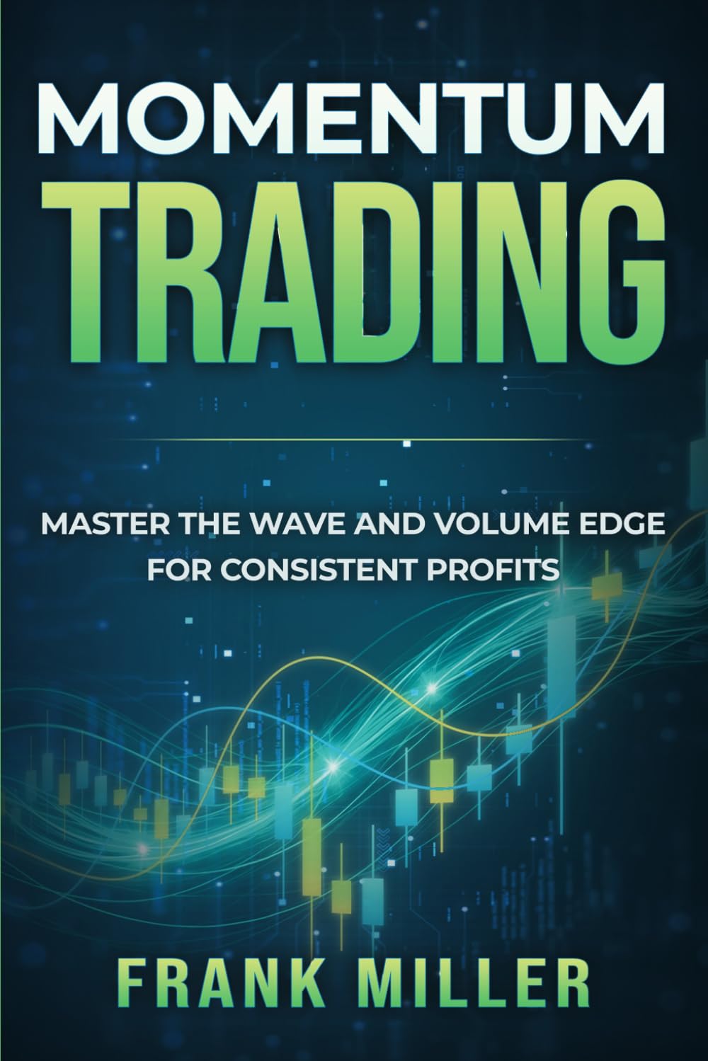 Momentum Trading: Master the Wave and Volume Edge for Consistent Profits