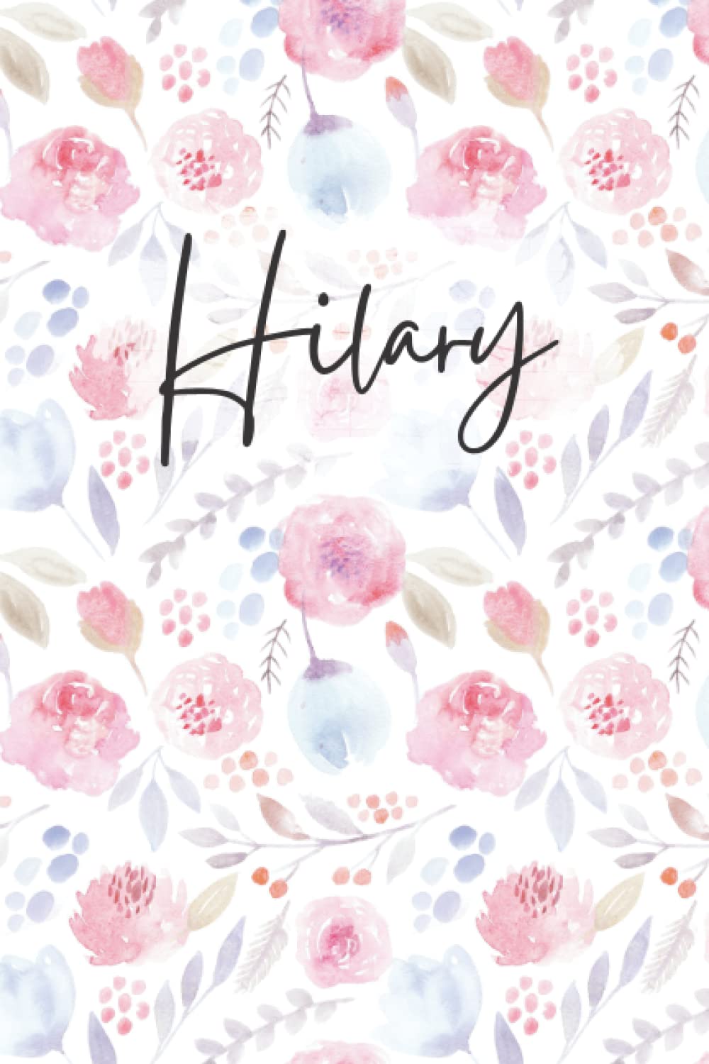 Hilary Notebook: Floral Hilary Journal, flowery Pattern Notepad, Hilary Diary Lined Paper, 6 X 9 Inch, 120 Pages