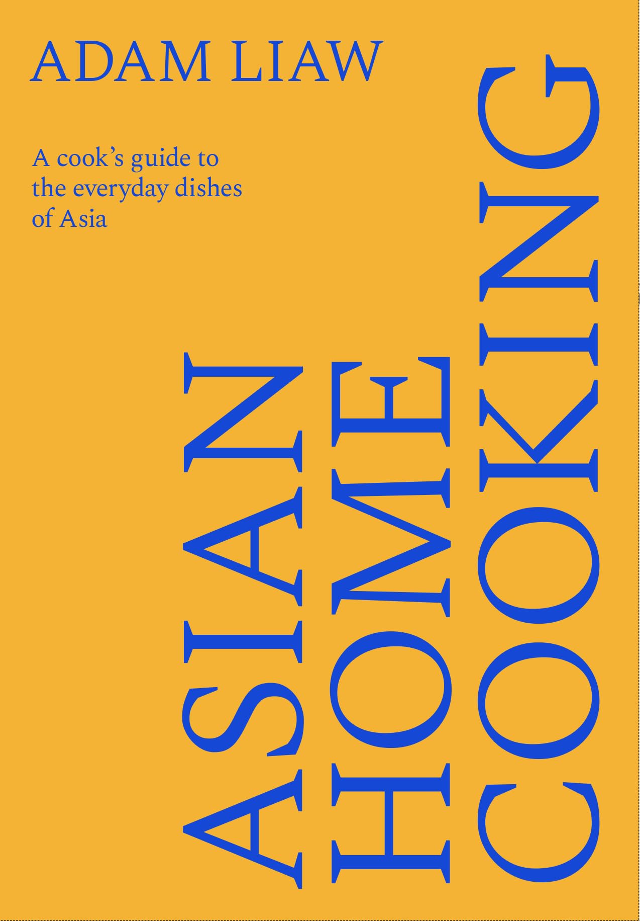 Asian Home Cooking: A cook’s guide to the everyday dishes of Asia
