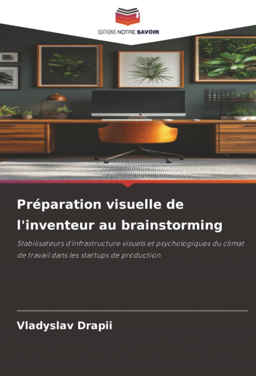Préparation visuelle de l'inventeur au brainstorming: Stabilisateurs d'infrastructure visuels et psychologiques du climat de travail dans les startups de production
