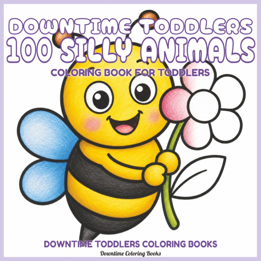 Downtime Toddlers 100 Silly Animals: Coloring Book for Toddlers (Downtime Toddlers Coloring Books)