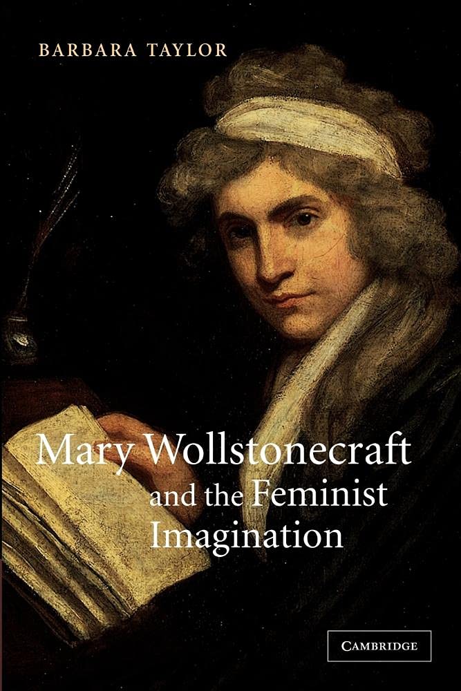 Mary Wollstonecraft and the Feminist Imagination: 56 (Cambridge Studies in Romanticism, Series Number 56)