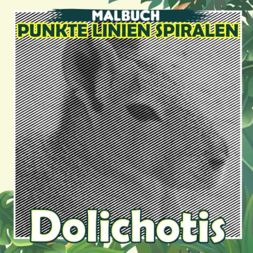 Dolichotis Punkte Linien Spiralen Malbuch: 30 hochwertige und gut ausgewählte Bilder zu einem relativ großen Nagetier im Inneren | Geschenke für Fans jeden Alters zum Ausmalen und Spaß haben