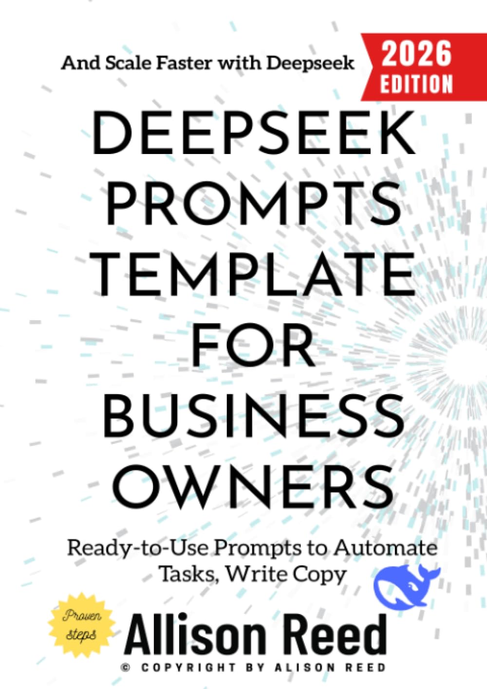 Deepseek Prompts Template for Business Owners:: Ready-to-Use Prompts to Automate Tasks, Write Copy, and Scale Faster with Deepseek