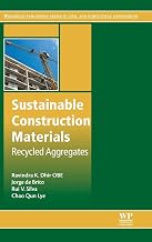 Sustainable Construction Materials: Recycled Aggregates (Woodhead Publishing Series in Civil and Structural Engineering)
