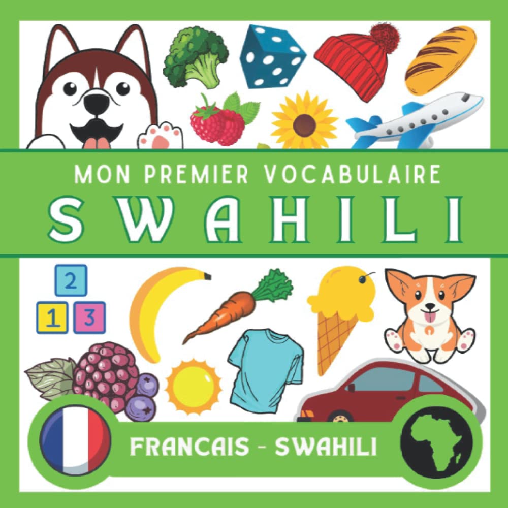 Mon Premier Vocab en Swahili: Apprendre le Swahili pour adultes et enfants, le Swahili pour enfants, le Swahili pour les débutants, imagier du Swahili , Vocabulaire Swahili