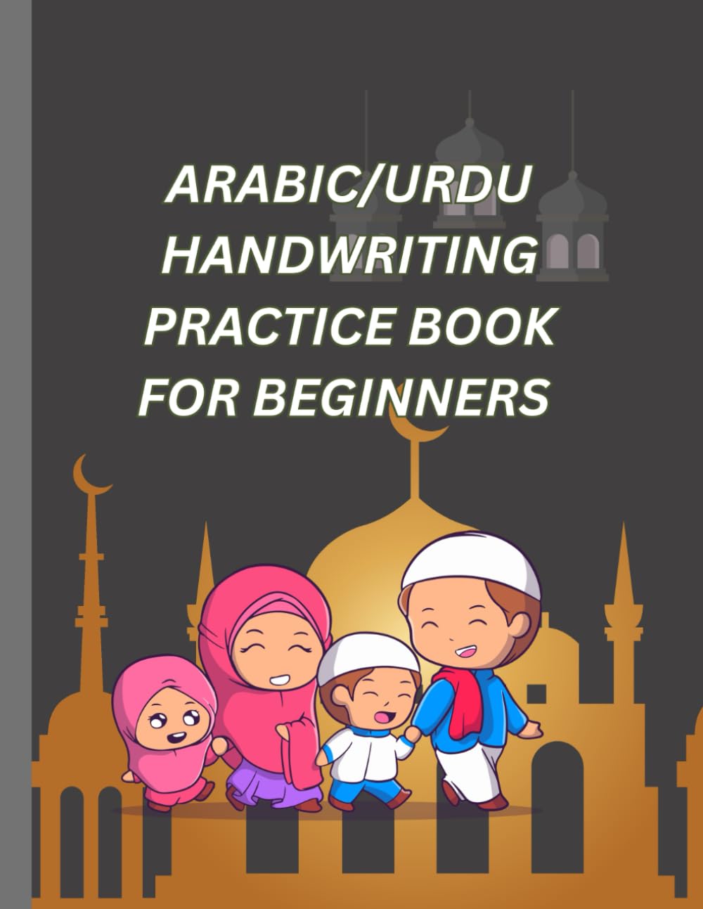 Arabic/Urdu handwriting practice book for beginners: letter tracing for kids and beginners