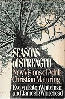 Seasons of Strength: New Visions of Adult Christian Maturing