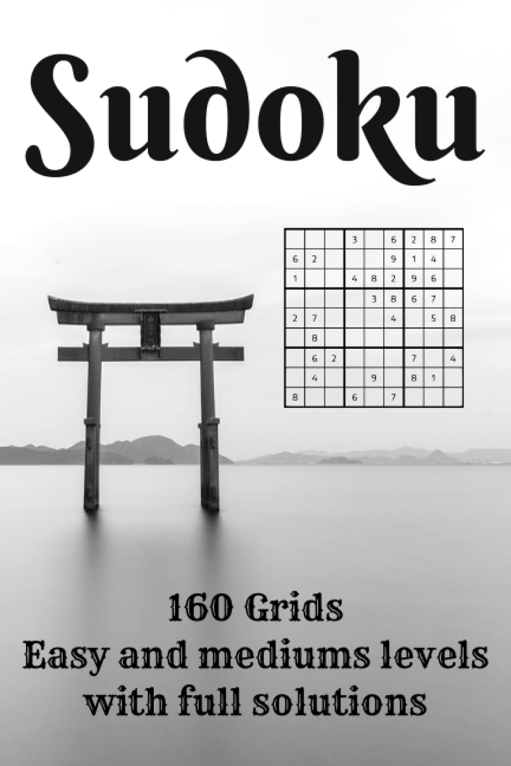 TORII - Zen Sudoku book - Easy, normal & medium level: 160 Grids - Puzzles with full solutions included
