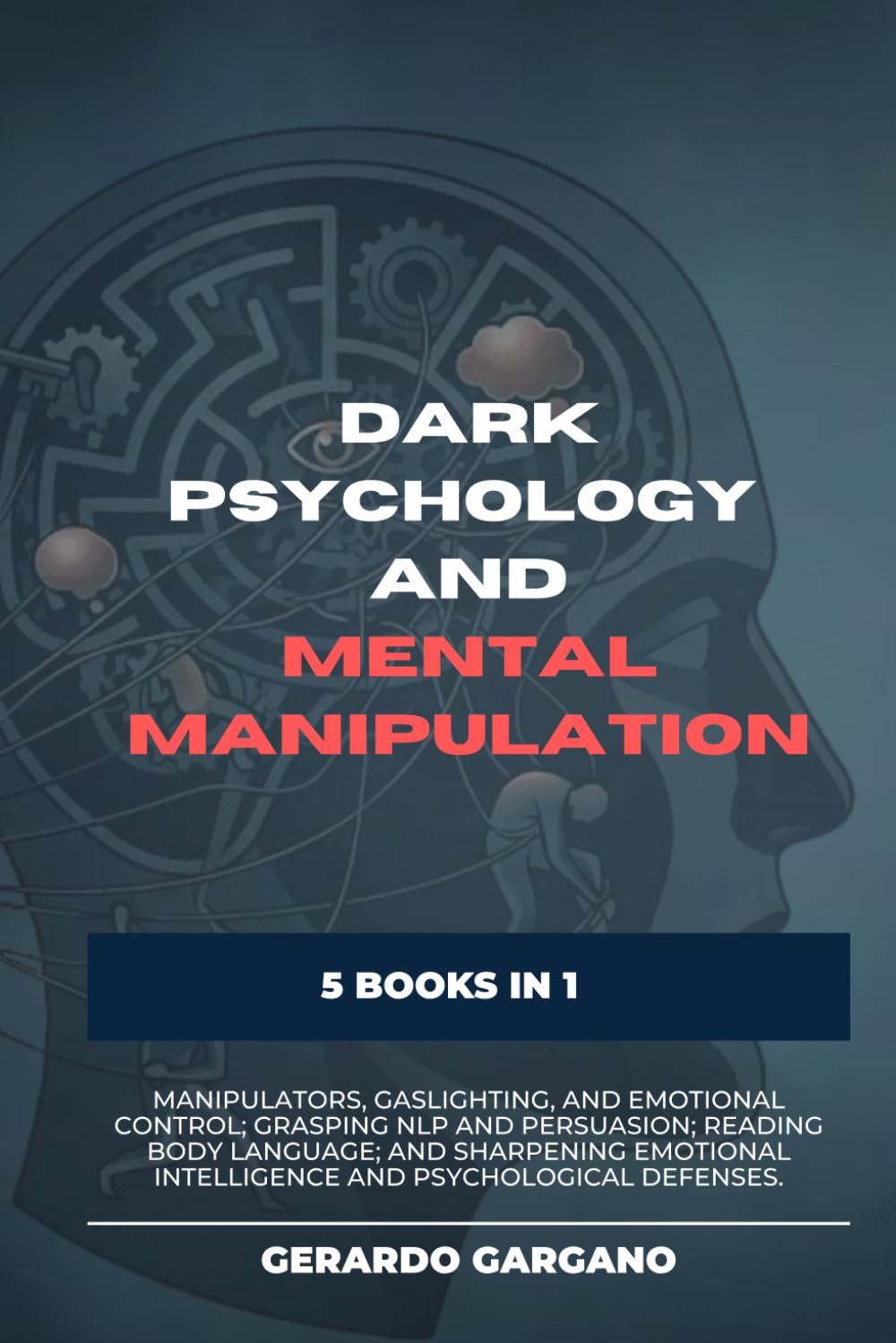 Dark Psychology and Mental Manipulation: Five Books in One: Your essential guide to spotting manipulators, navigating gaslighting and emotional ... language (Benessere e Sviluppo Personale)