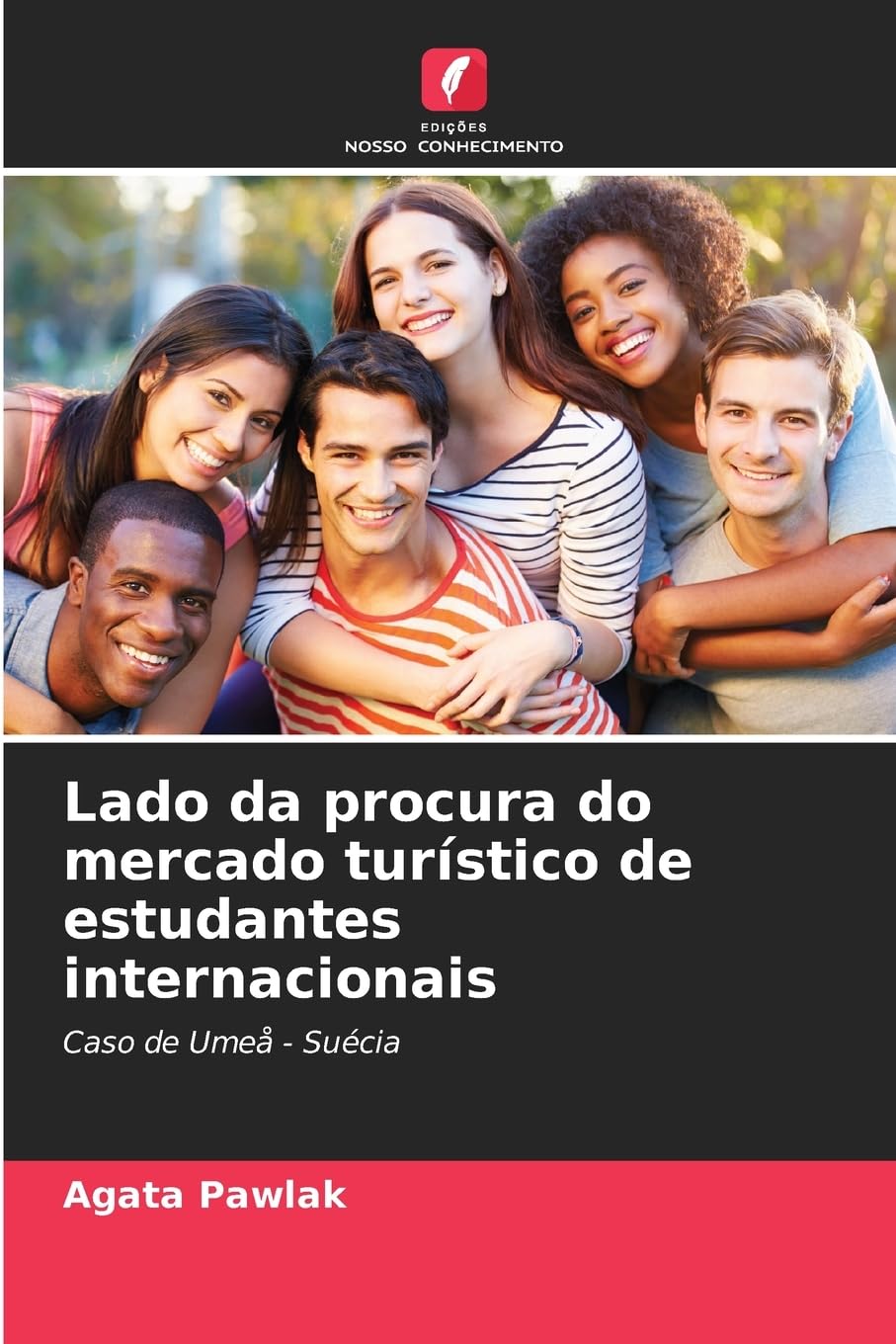 Edições Nosso Conhecimento Lado Da Procura Do Mercado Turístico De Estudantes Internacionais: Caso De Umeå - Suécia