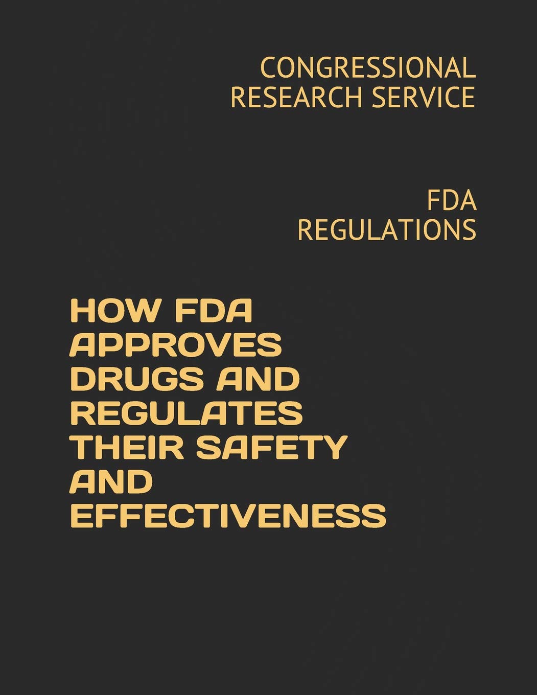 Buy HOW FDA APPROVES DRUGS AND REGULATES THEIR SAFETY AND EFFECTIVENESS