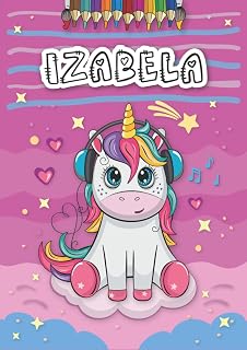 Izabela: Personalized Coloring Book for Izabela | Theme: Unicorn | Birthday gift for girl, daughter ... | Ages: 4-8 | 25 unicorn designs with name Izabela, Large size A4 (ca. 8.5 x 11 inches)