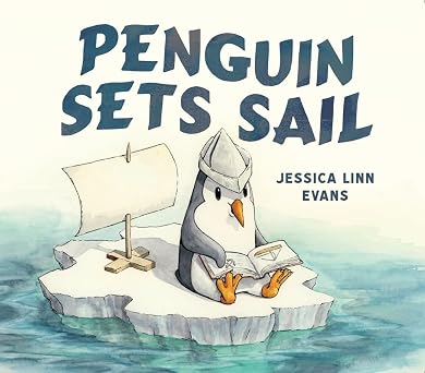 Penguin Sets Sail A Wordless Picture Book About Friendship, Adventure, and Finding Home