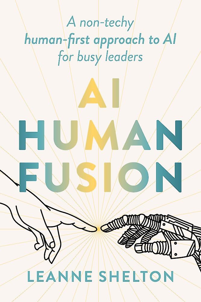 AI Human Fusion: A non-techy human-first approach to AI for busy ...