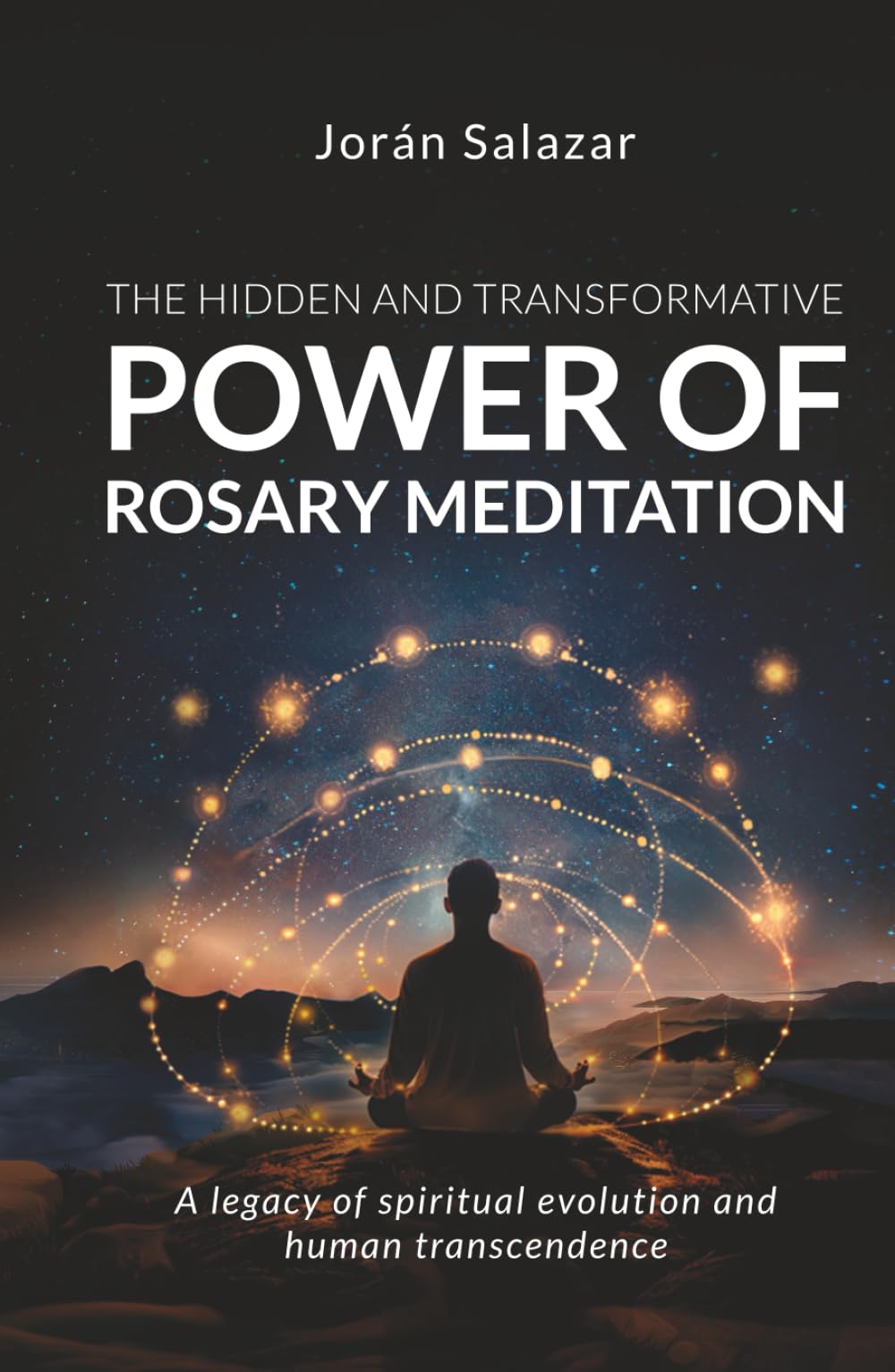 The Transformative and Hidden Power of Rosary Meditation: A legacy of spiritual evolution and human transcendence