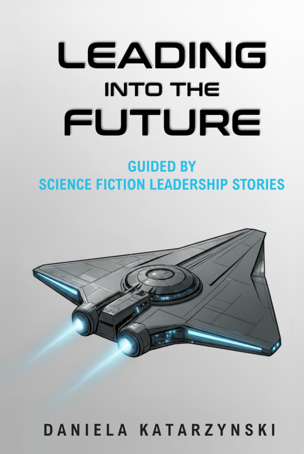 Leading into the Future: Guided by Science Fiction Leadership Stories