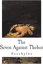 The Seven Against Thebes (The Plays of Aeschylus)