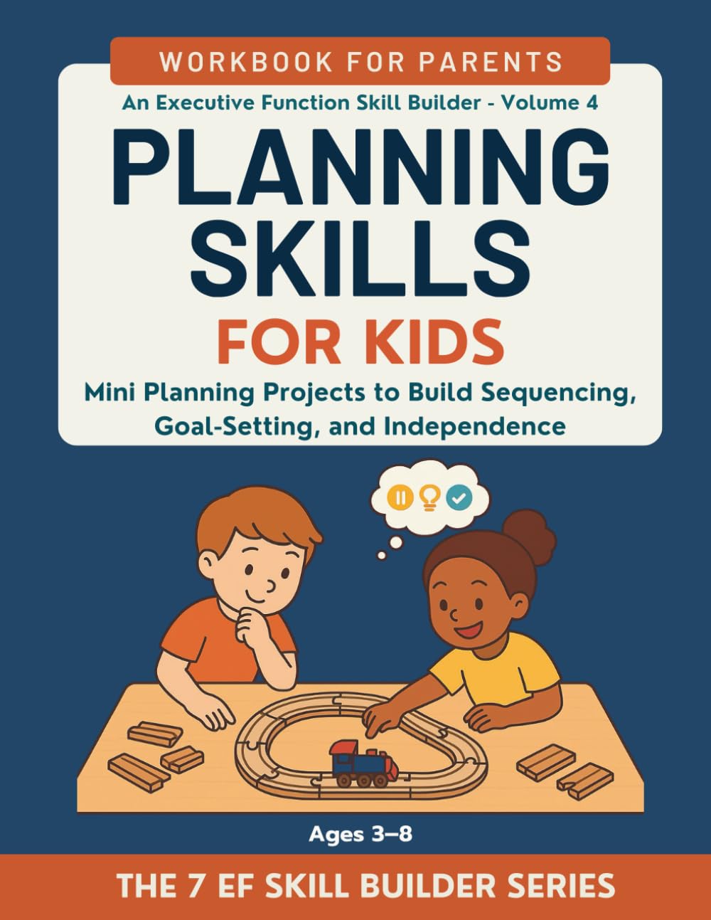 Planning Skills for Kids: Mini Planning Projects to Build Sequencing, Goal-Setting, and Independence (Ages 3–8): An Executive Function Skill Builder | Workbook for Parents