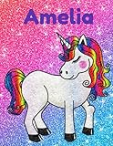 Amelia Glittery Unicorn Notebook 8.5 x 11 Inches 100 Page Wide Ruled: Great gift for Amelia for Christmas, Birthday and all occasions -  Independently published