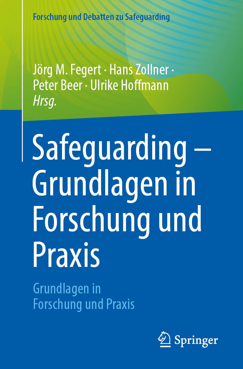Safeguarding – Grundlagen in Forschung und Praxis (Forschung und Debatten zu Safeguarding)