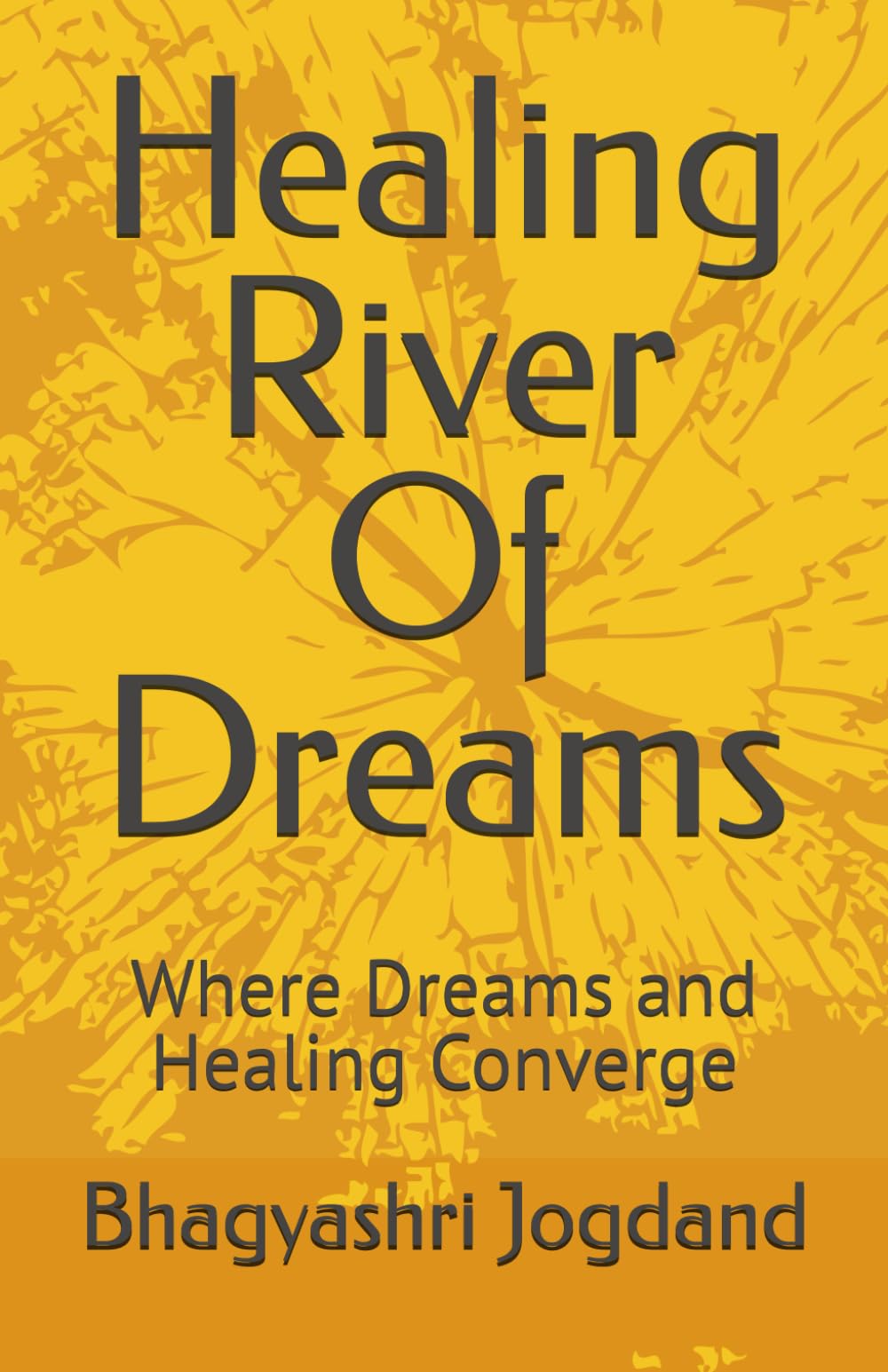 Healing River Of Dreams: Where Dreams and Healing Converge