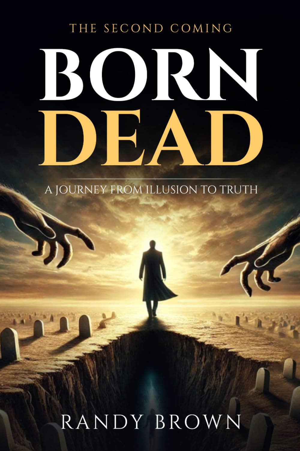 Born Dead: A Journey From Illusion to Truth - The Second Coming