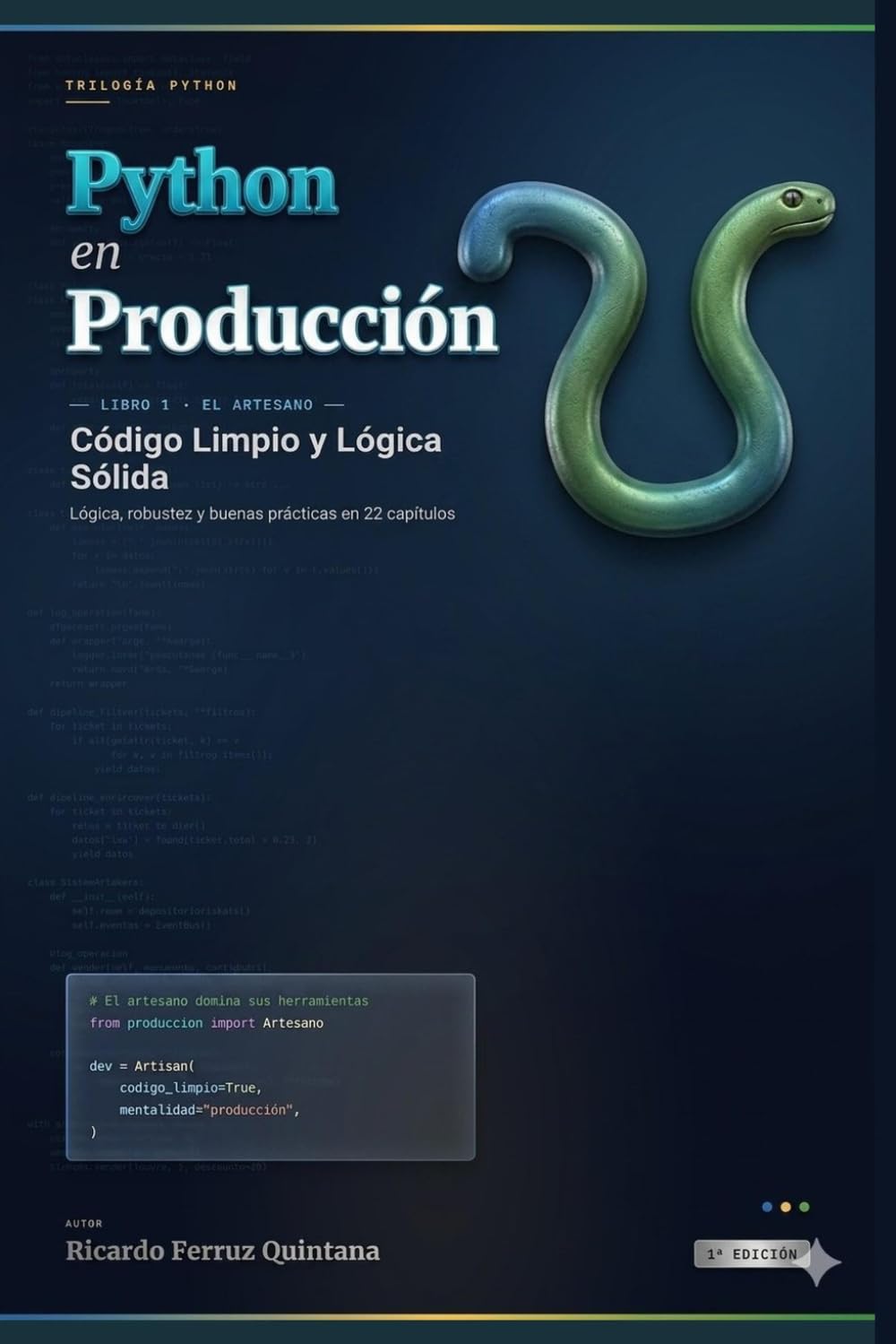 Python en Producción - Libro 1: El Artesano: Código limpio y lógica sólida en 22 capítulos