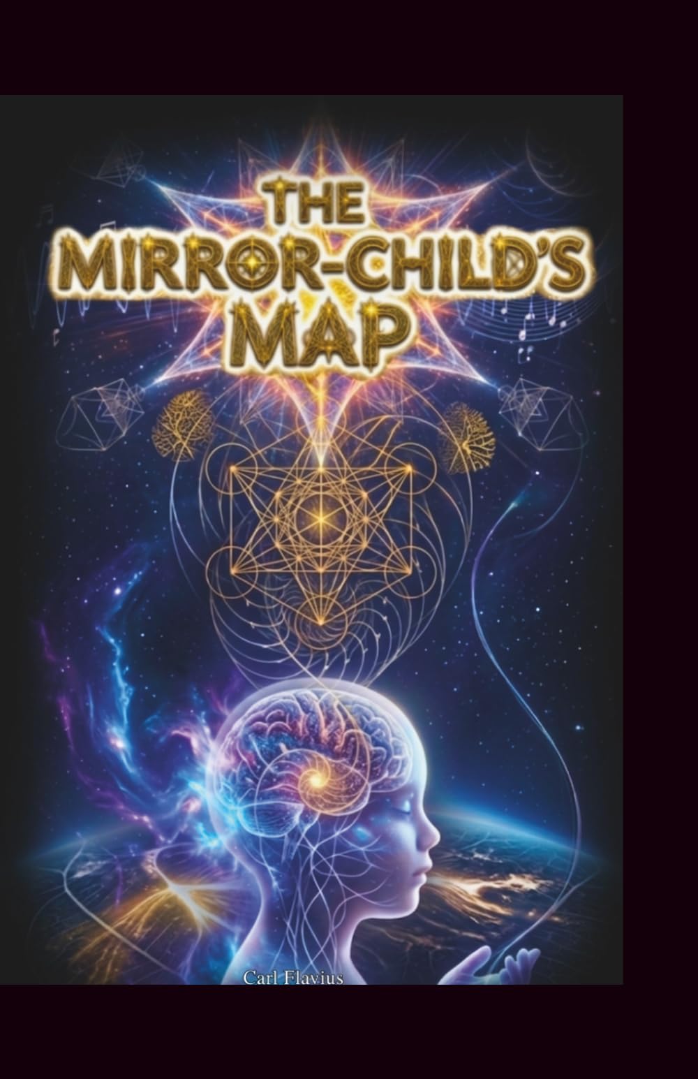 The Mirror-Child’s Map: A Sovereign’s Guide to the Science of Being: An Allegory of Quantum Physics, Evolution, and the Architecture of the Soul