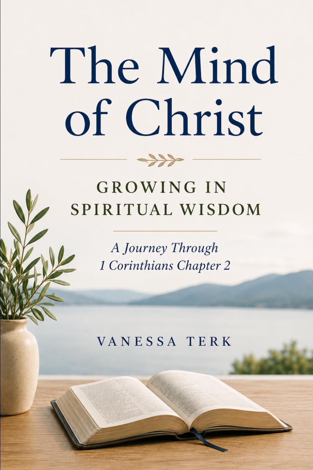 The Mind of Christ: Growing in Spiritual Wisdom (Journey Through 1 Corinthians Series)